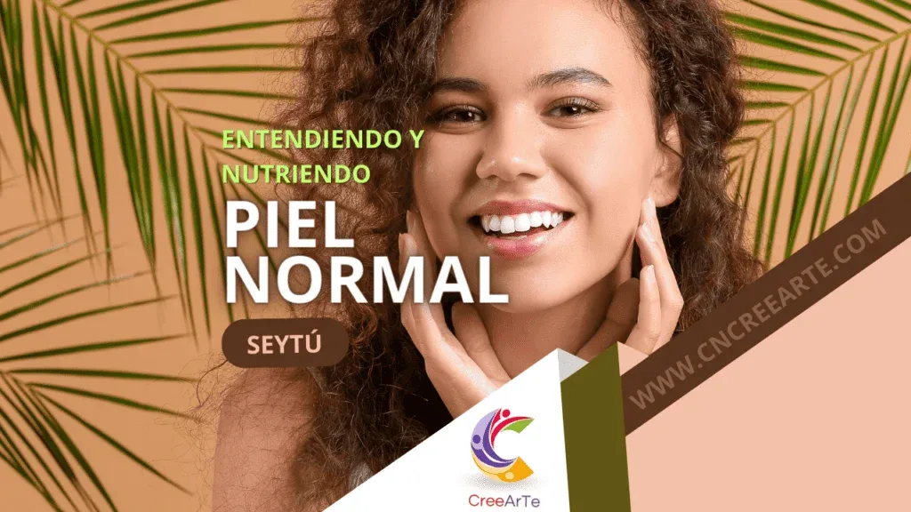 Piel Normal: Consejos y Rutinas de Cuidado Facial