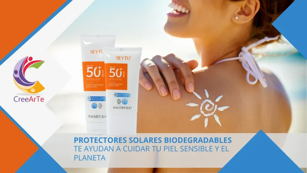 Cómo los Protectores Solares Biodegradables te Ayudan a Cuidar tu Piel Sensible y el Planeta